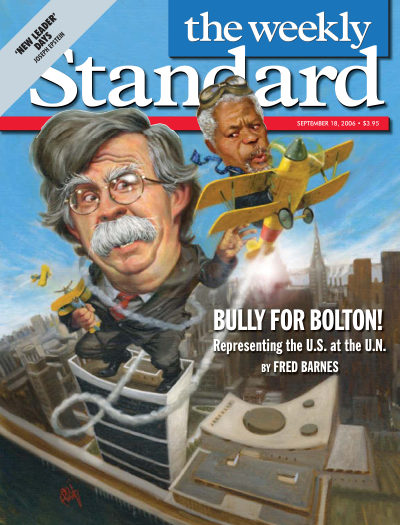 BULLY FOR BOLTON! — The Weekly Standard